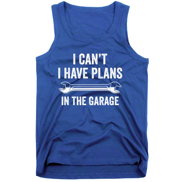 I Can't I Have Plans In The Garage Gift Tank Top