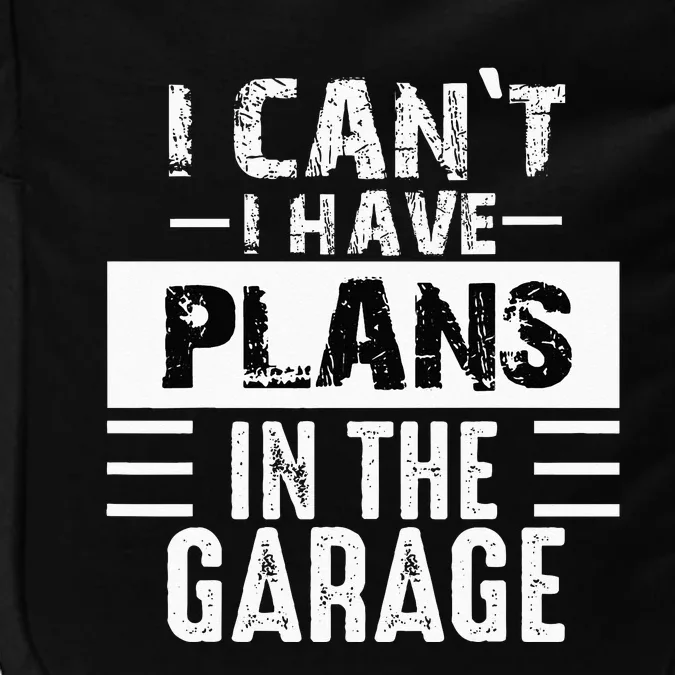 I Cant I Have Plans In The Garage Funny Retro Car Mechanic Impact Tech Backpack