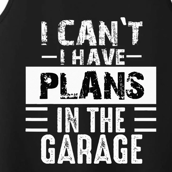 I Cant I Have Plans In The Garage Funny Retro Car Mechanic Performance Tank