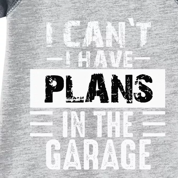 I Cant I Have Plans In The Garage Funny Retro Car Mechanic Infant Baby Jersey Bodysuit