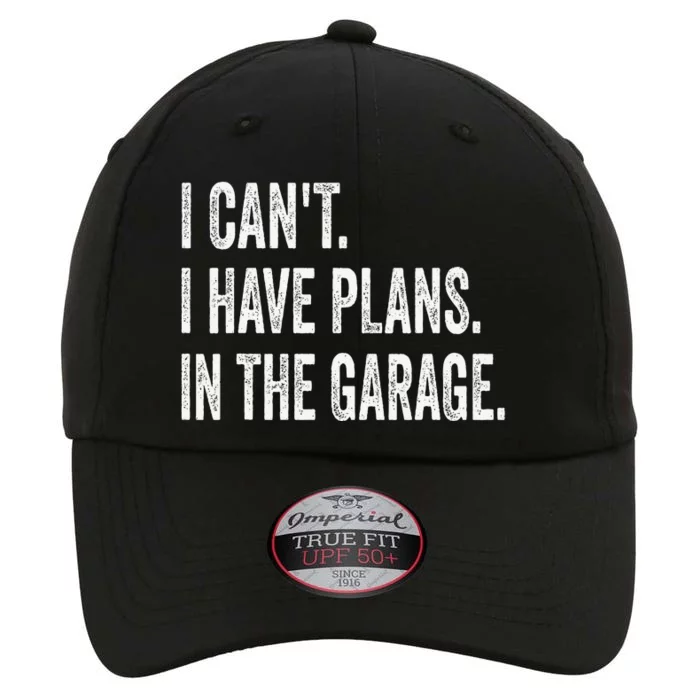 I CanT I Have Plans In The Garage Funny Car Mechanic The Original Performance Cap