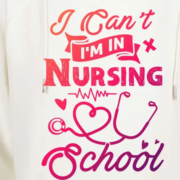 I Cant Im In Nursing School Funny Gift Design Idea Design Cool Gift Womens Funnel Neck Pullover Hood