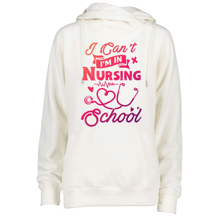 I Cant Im In Nursing School Funny Gift Design Idea Design Cool Gift Womens Funnel Neck Pullover Hood