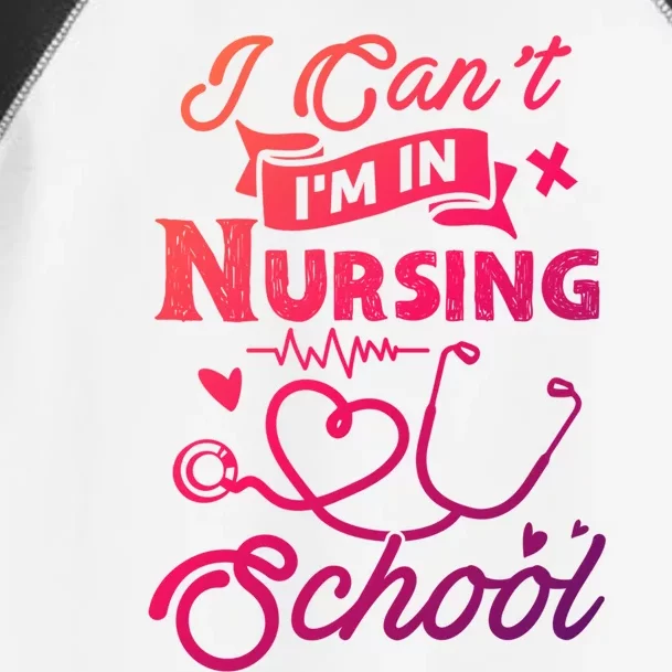 I Cant Im In Nursing School Funny Gift Design Idea Design Cool Gift Toddler Fine Jersey T-Shirt