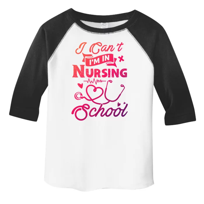 I Cant Im In Nursing School Funny Gift Design Idea Design Cool Gift Toddler Fine Jersey T-Shirt