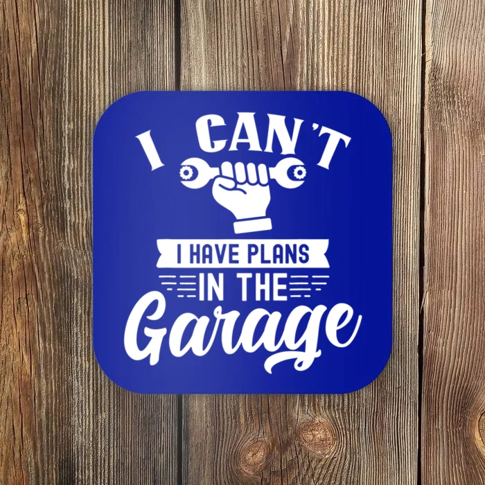 I Can't I Have Plans In The Garage Tools Mechanic Car Hobby Great Gift Coaster