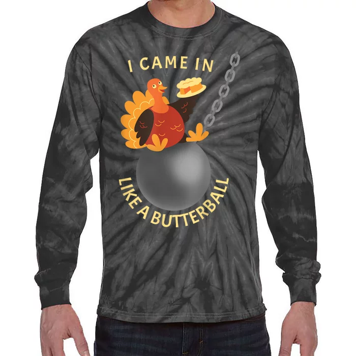 I Came In Like A Butterball Funny Thanksgiving Tie-Dye Long Sleeve Shirt