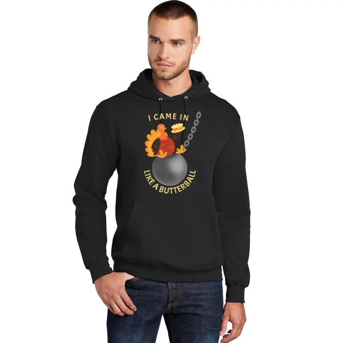 I Came In Like A Butterball Funny Thanksgiving Tall Hoodie