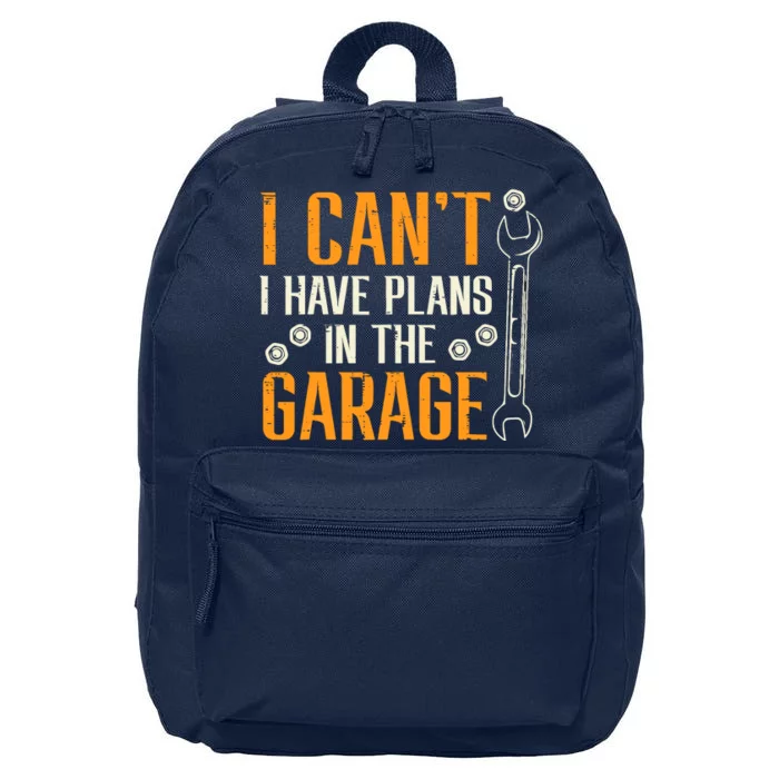 I Cant I Have Plans In The Garage Funny Auto Mechanic 16 in Basic Backpack