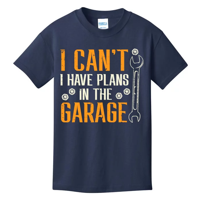 I Cant I Have Plans In The Garage Funny Auto Mechanic Kids T-Shirt