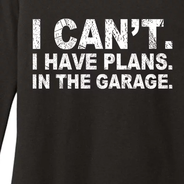 I Can't I Have Plans In The Garage Cool Gift Womens CVC Long Sleeve Shirt