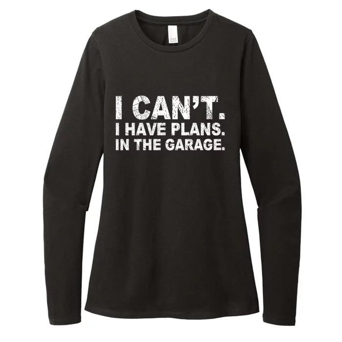 I Can't I Have Plans In The Garage Cool Gift Womens CVC Long Sleeve Shirt