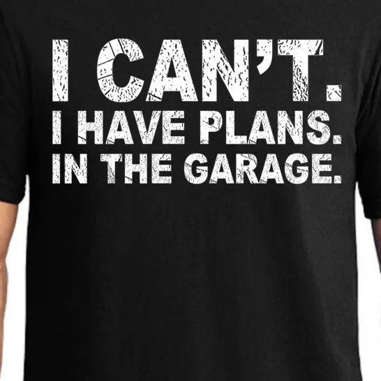 I Can't I Have Plans In The Garage Cool Gift Pajama Set