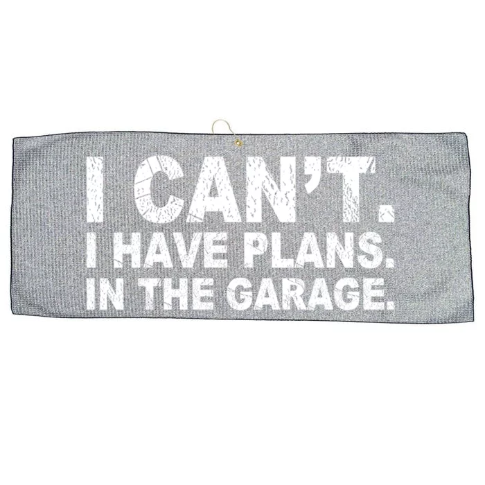 I Can't I Have Plans In The Garage Cool Gift Large Microfiber Waffle Golf Towel