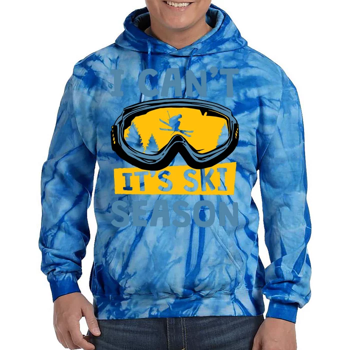 I CanT ItS Ski Season Funny Skiing Lover Tie Dye Hoodie