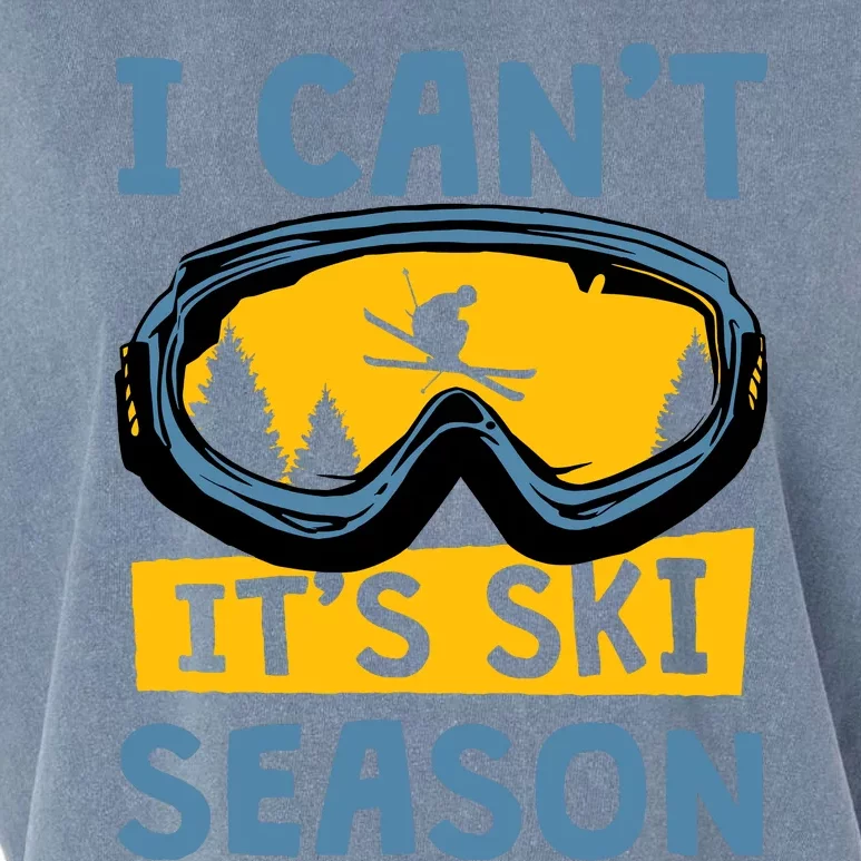 I CanT ItS Ski Season Funny Skiing Lover Garment-Dyed Women's Muscle Tee