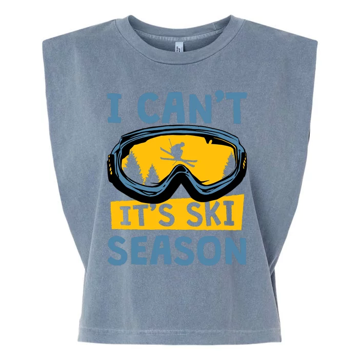 I CanT ItS Ski Season Funny Skiing Lover Garment-Dyed Women's Muscle Tee