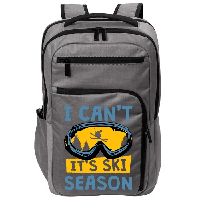 I CanT ItS Ski Season Funny Skiing Lover Impact Tech Backpack