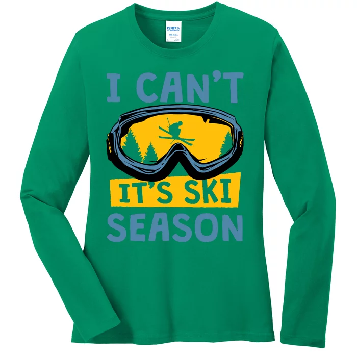 I CanT ItS Ski Season Funny Skiing Lover Ladies Long Sleeve Shirt