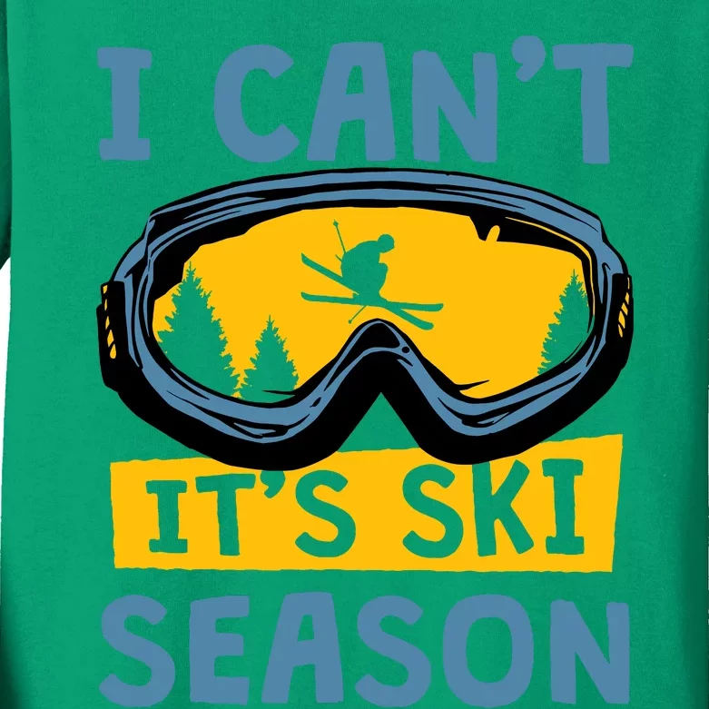 I CanT ItS Ski Season Funny Skiing Lover Kids Long Sleeve Shirt