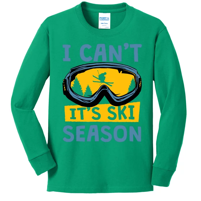 I CanT ItS Ski Season Funny Skiing Lover Kids Long Sleeve Shirt