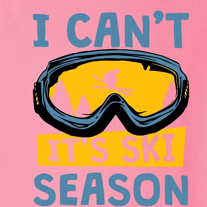 I CanT ItS Ski Season Funny Skiing Lover Toddler Long Sleeve Shirt