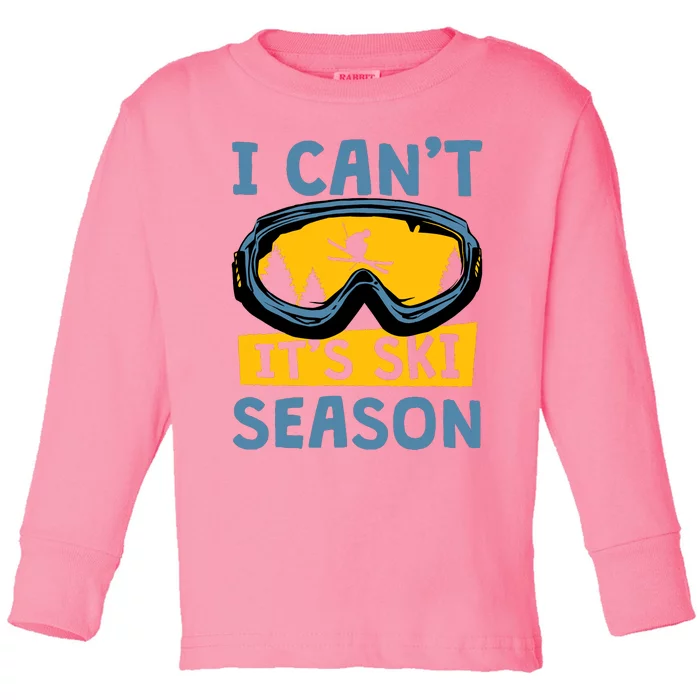 I CanT ItS Ski Season Funny Skiing Lover Toddler Long Sleeve Shirt