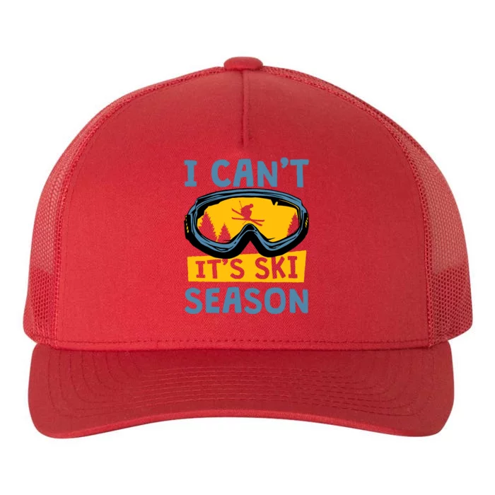 I CanT ItS Ski Season Funny Skiing Lover Yupoong Adult 5-Panel Trucker Hat