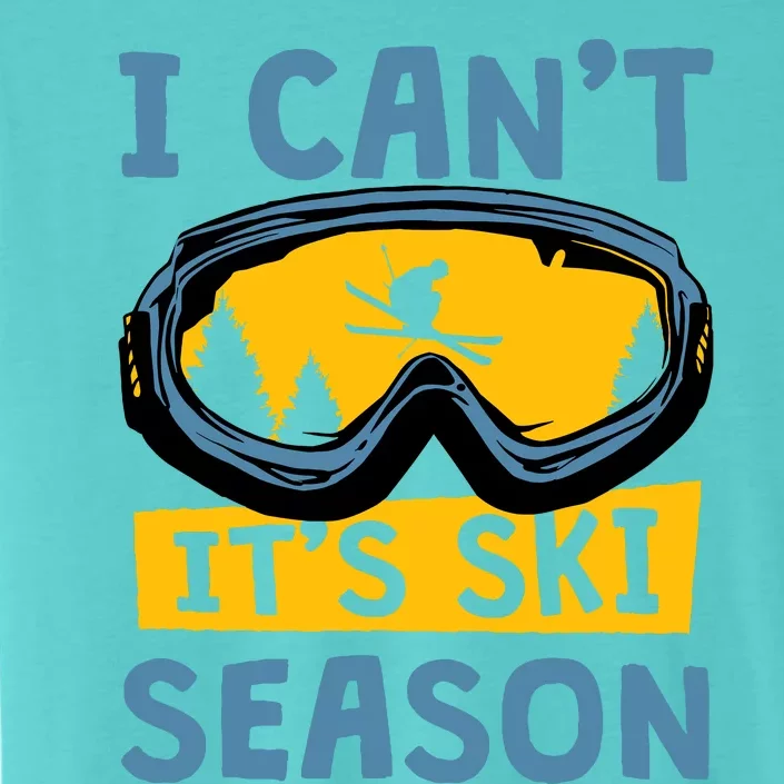 I CanT ItS Ski Season Funny Skiing Lover ChromaSoft Performance T-Shirt