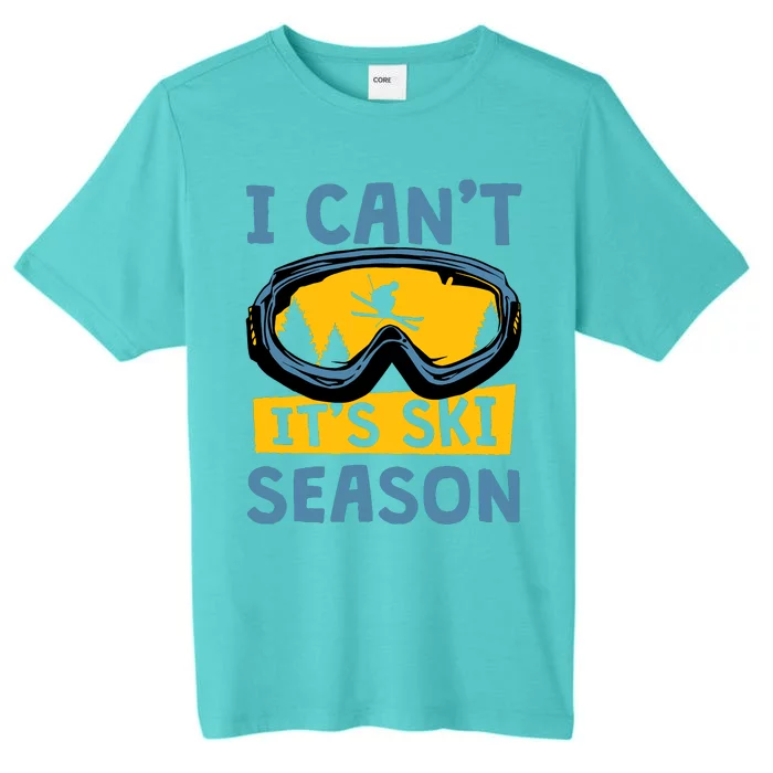 I CanT ItS Ski Season Funny Skiing Lover ChromaSoft Performance T-Shirt