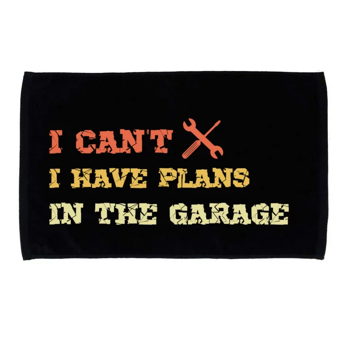 I Can't I Have Plans In My Garage Gift Microfiber Hand Towel