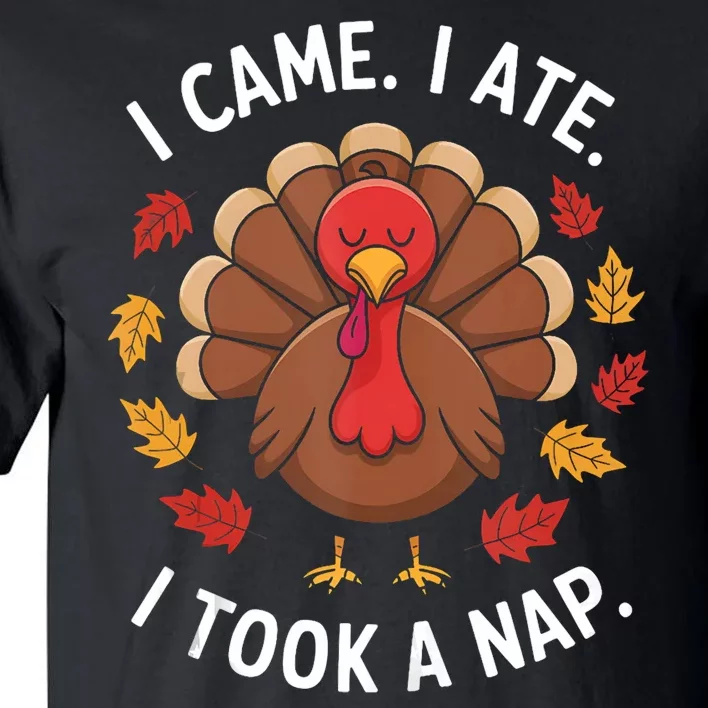 I Came I Ate I Took A Nap Turkey Day Funny Thanksgiving Food Tall T-Shirt