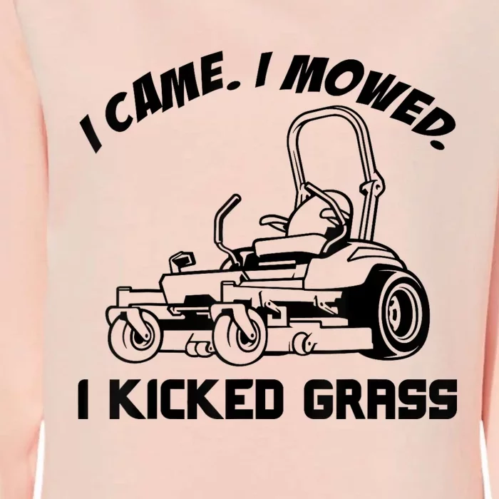 I Came I Mowed I Kicked Grass Funny Lawn Mowing Womens California Wash Sweatshirt