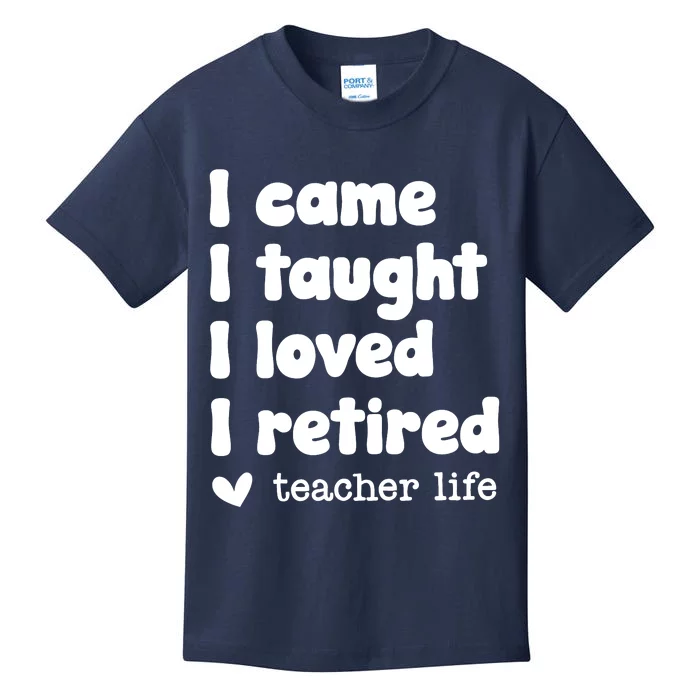 I Came I Taught I Loved I Retired Teacher Life Kids T-Shirt