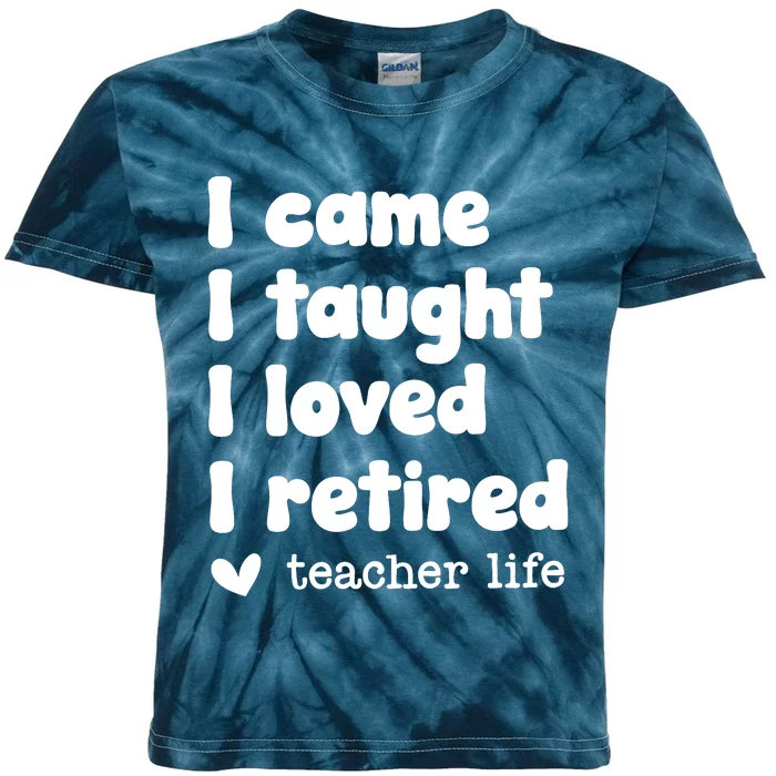 I Came I Taught I Loved I Retired Teacher Life Kids Tie-Dye T-Shirt