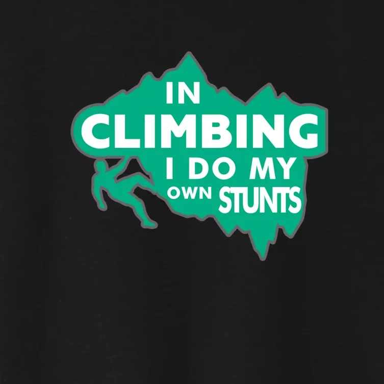 In Climbing I Do All My Own Stunts Gift Women's Crop Top Tee