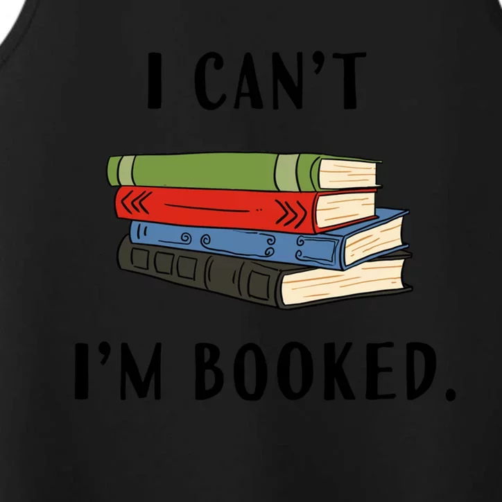 I Can't I'm Booked Book Lover Reading Club Librarian Funny Gift Performance Tank