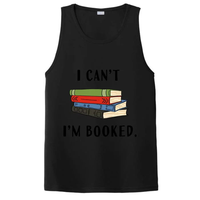 I Can't I'm Booked Book Lover Reading Club Librarian Funny Gift Performance Tank