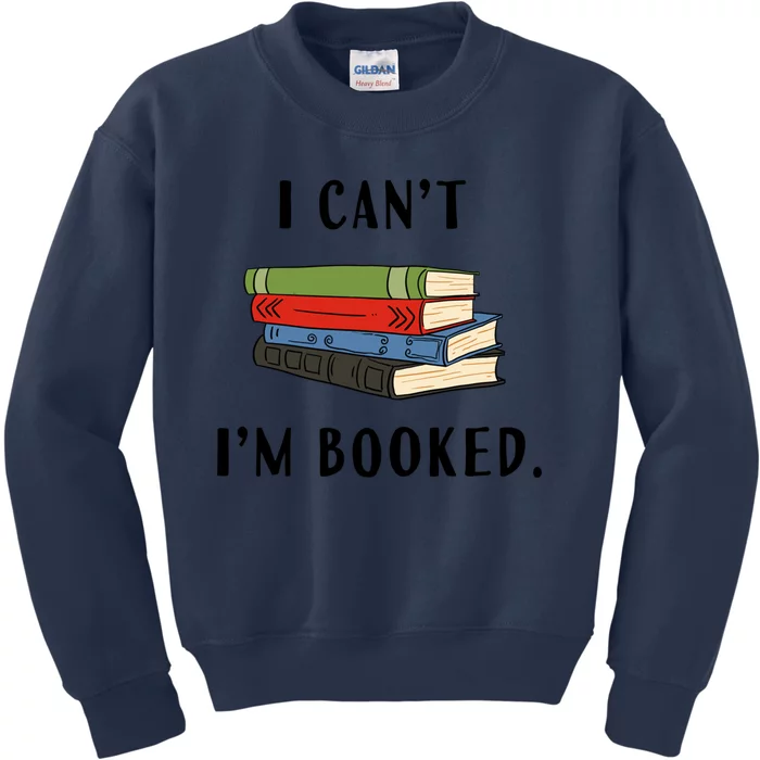 I Can't I'm Booked Book Lover Reading Club Librarian Funny Gift Kids Sweatshirt