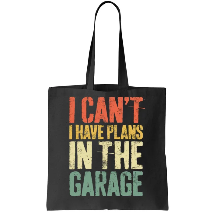 I CanT I Have Plans In The Garage Mechanic Tote Bag