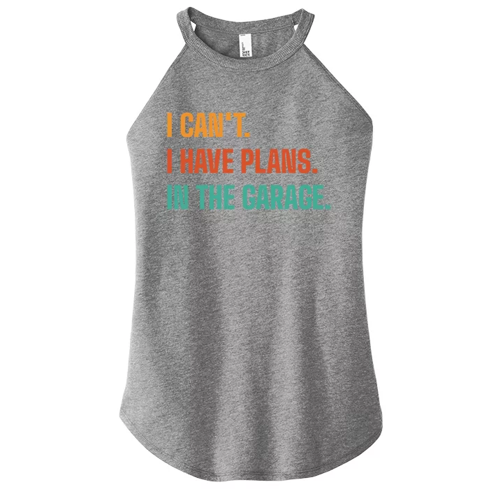 I Can't I Have Plans In The Garage Gift Women’s Perfect Tri Rocker Tank