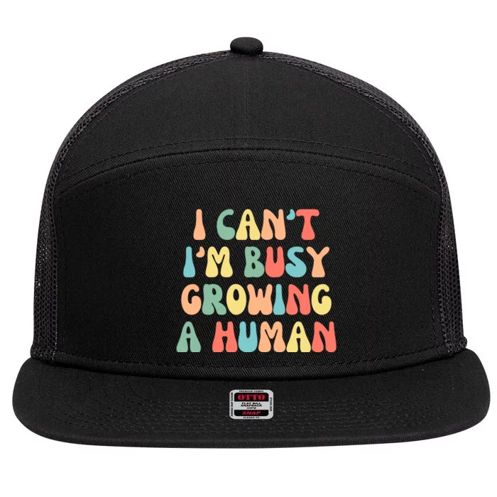 I Can't I'm Busy Growing A Human Funny Pregnant 7 Panel Mesh Trucker Snapback Hat