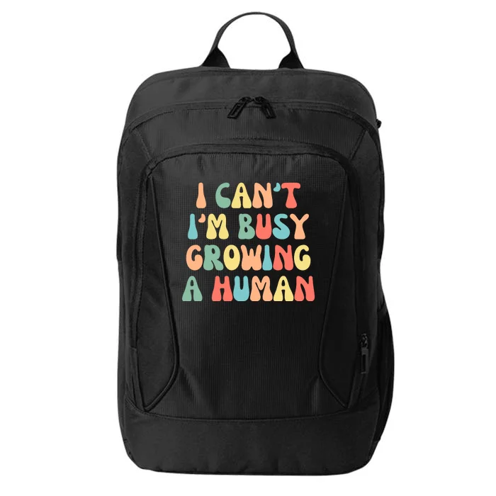 I Can't I'm Busy Growing A Human Funny Pregnant City Backpack