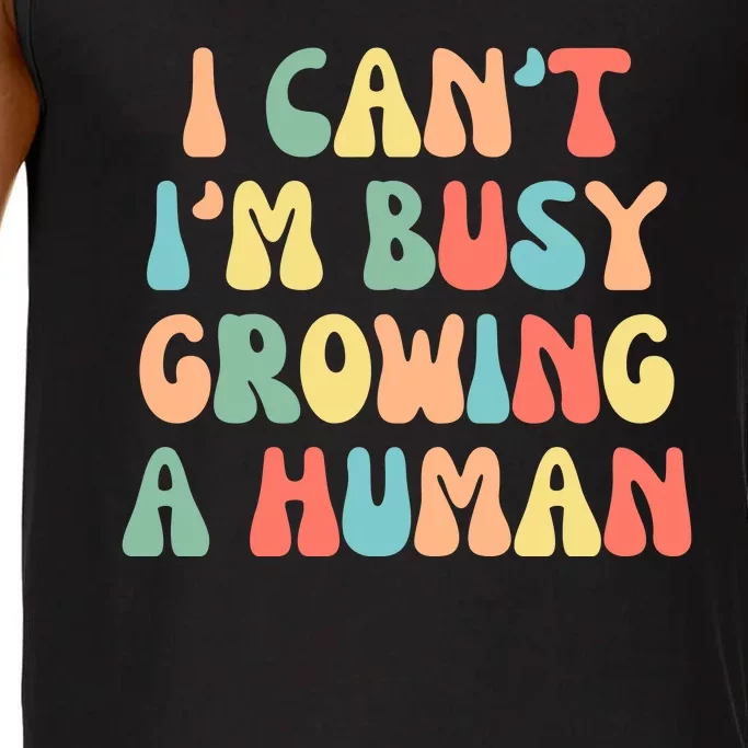 I Can't I'm Busy Growing A Human Funny Pregnant Comfort Colors® Tank Top