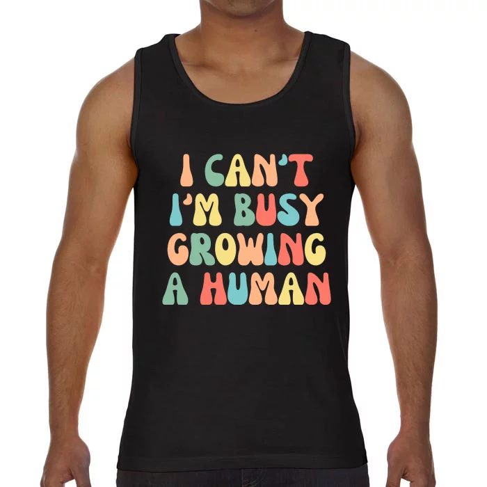 I Can't I'm Busy Growing A Human Funny Pregnant Comfort Colors® Tank Top