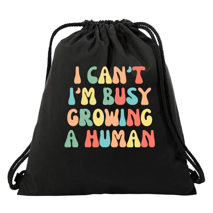 I Can't I'm Busy Growing A Human Funny Pregnant Drawstring Bag