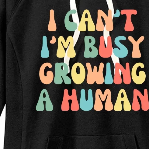 I Can't I'm Busy Growing A Human Funny Pregnant Women's Fleece Hoodie