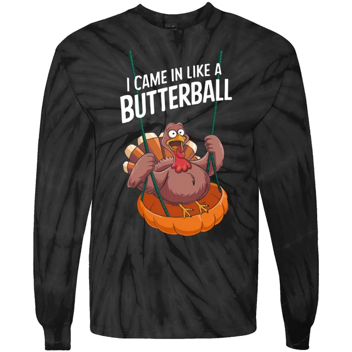 I Came In Like A Butterball Funny Thanksgiving Tie-Dye Long Sleeve Shirt