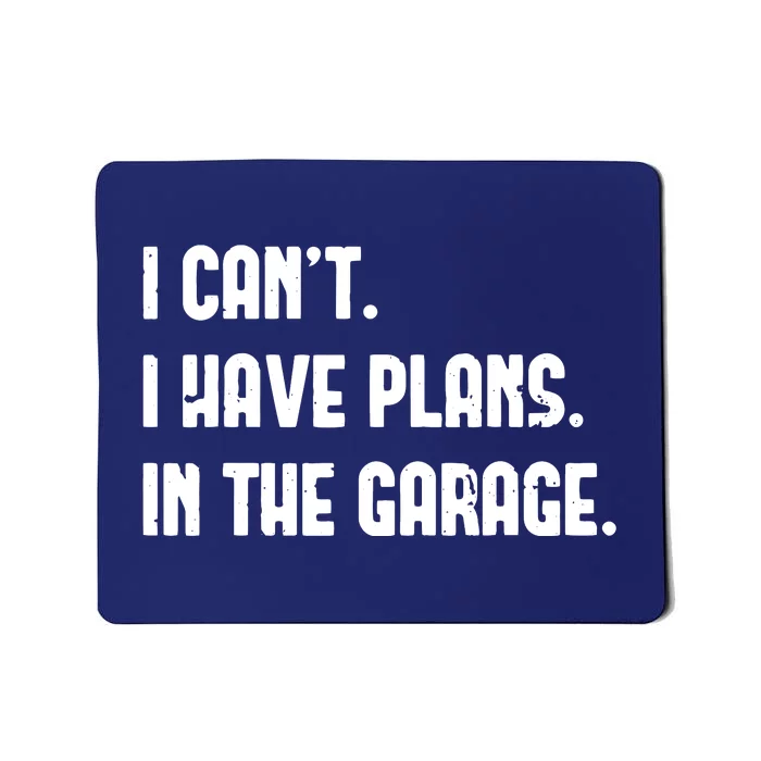 I Cant I Have Plans In The Garage Fathers Day Car Mechanics Short Sleeve Mousepad