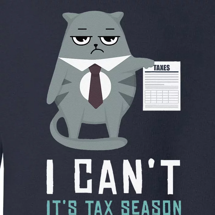 I Cant Its Tax Season Tax Day Taxes Taxation Cat Kitten Toddler Sweatshirt